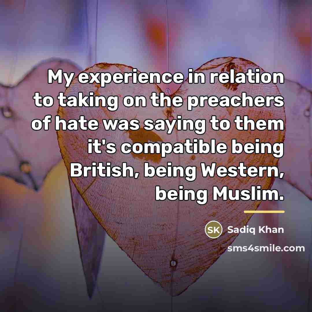 “My experience in relation to taking on the preachers of…” quote by Sadiq Khan
