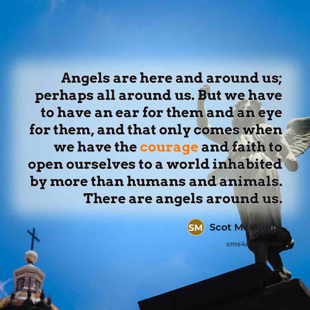 “Angels are here and around us; perhaps all around us.…” quote by Scot McKnight