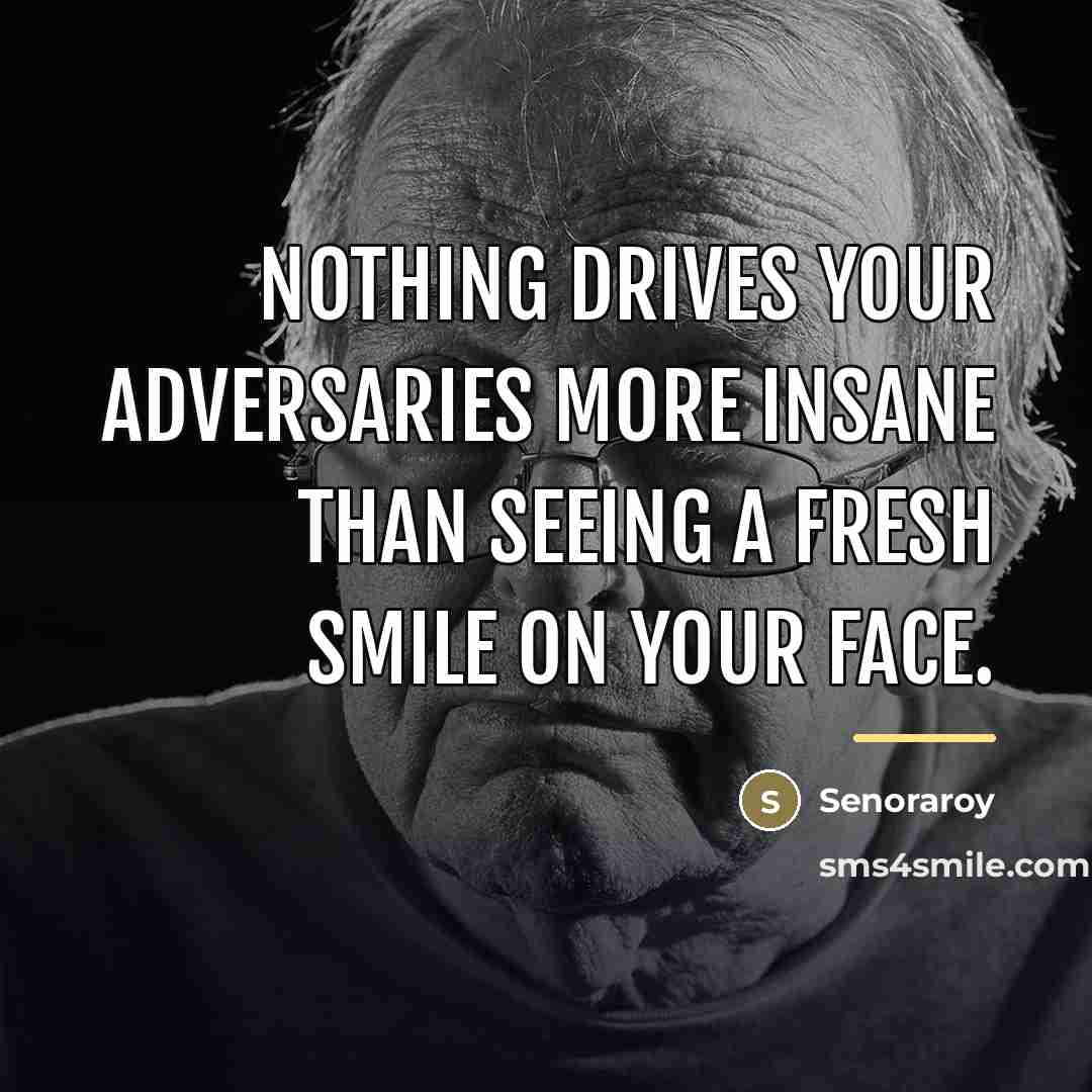 “Nothing drives your adversaries more insane than seeing a fresh…” quote by Senoraroy