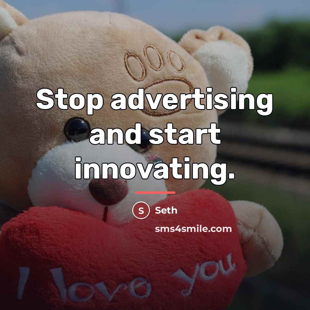 “Stop advertising and start innovating.…” quote by Seth