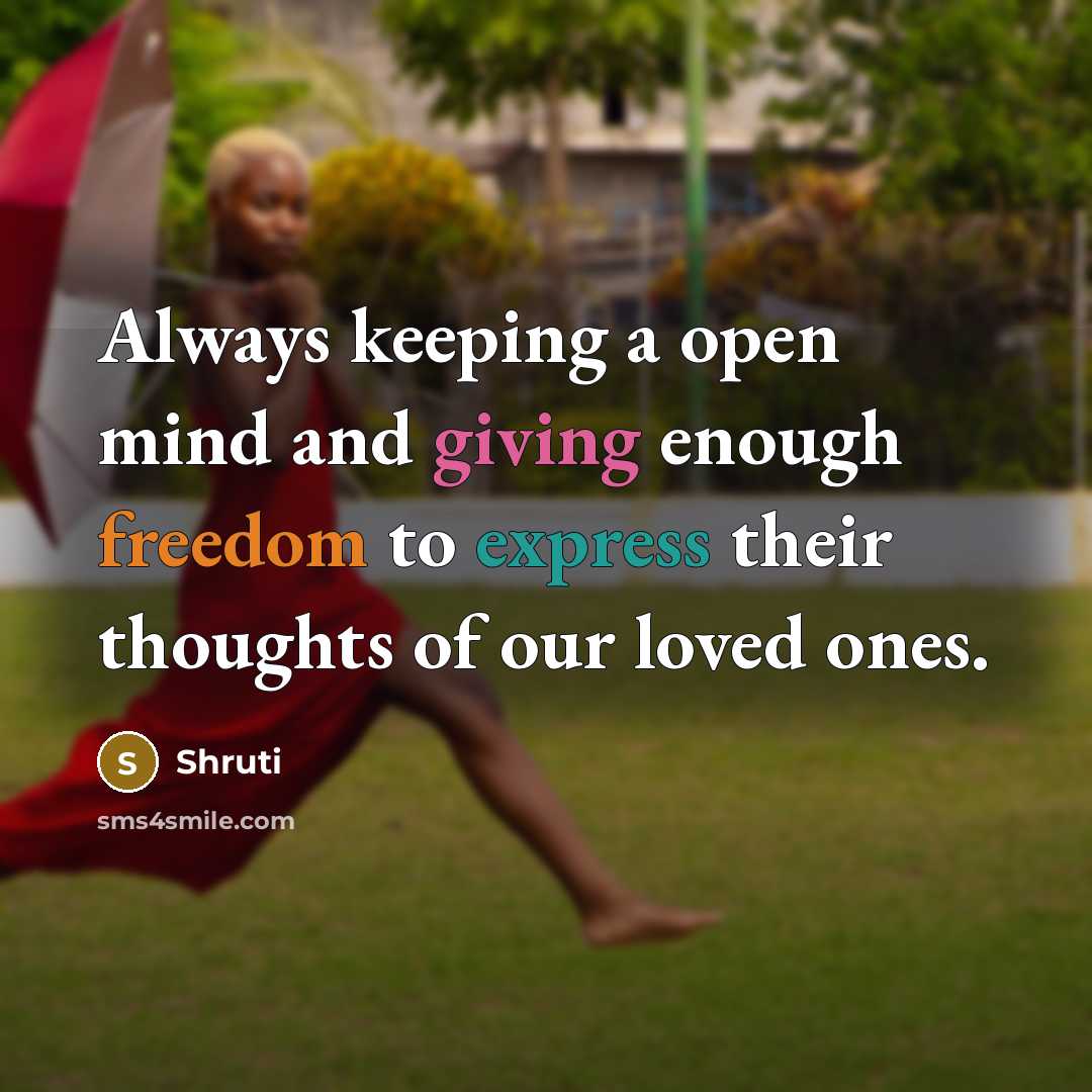 “Always keeping a open mind and giving enough freedom to…” quote by Shruti