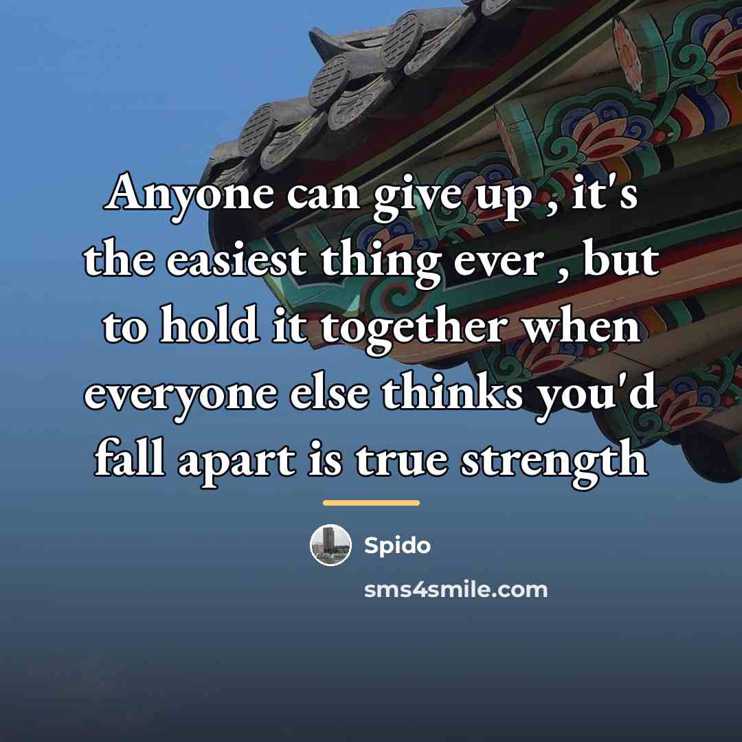 “Anyone can give up , it's the easiest thing ever…” quote by Spido