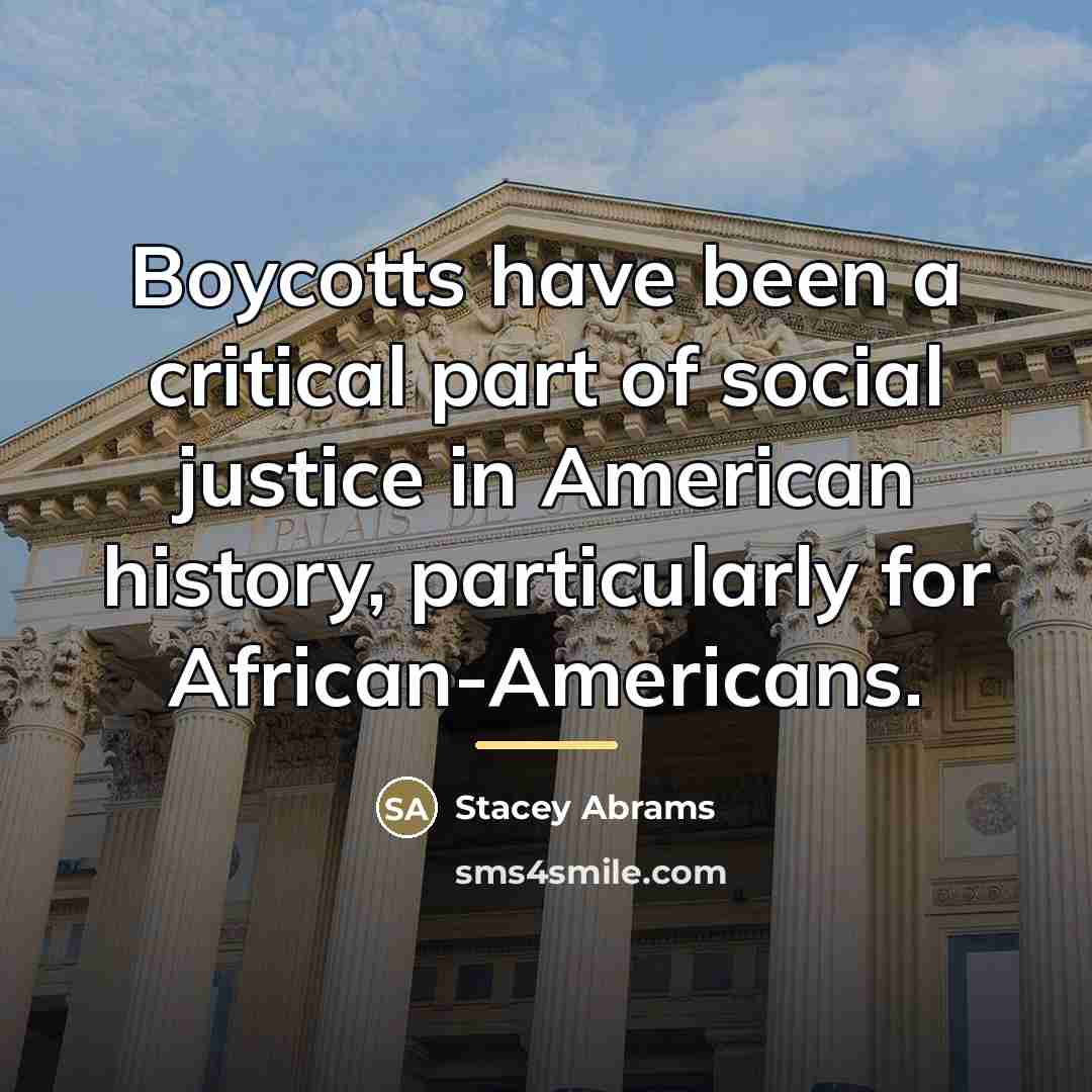 “Boycotts have been a critical part of social justice in…” quote by Stacey Abrams