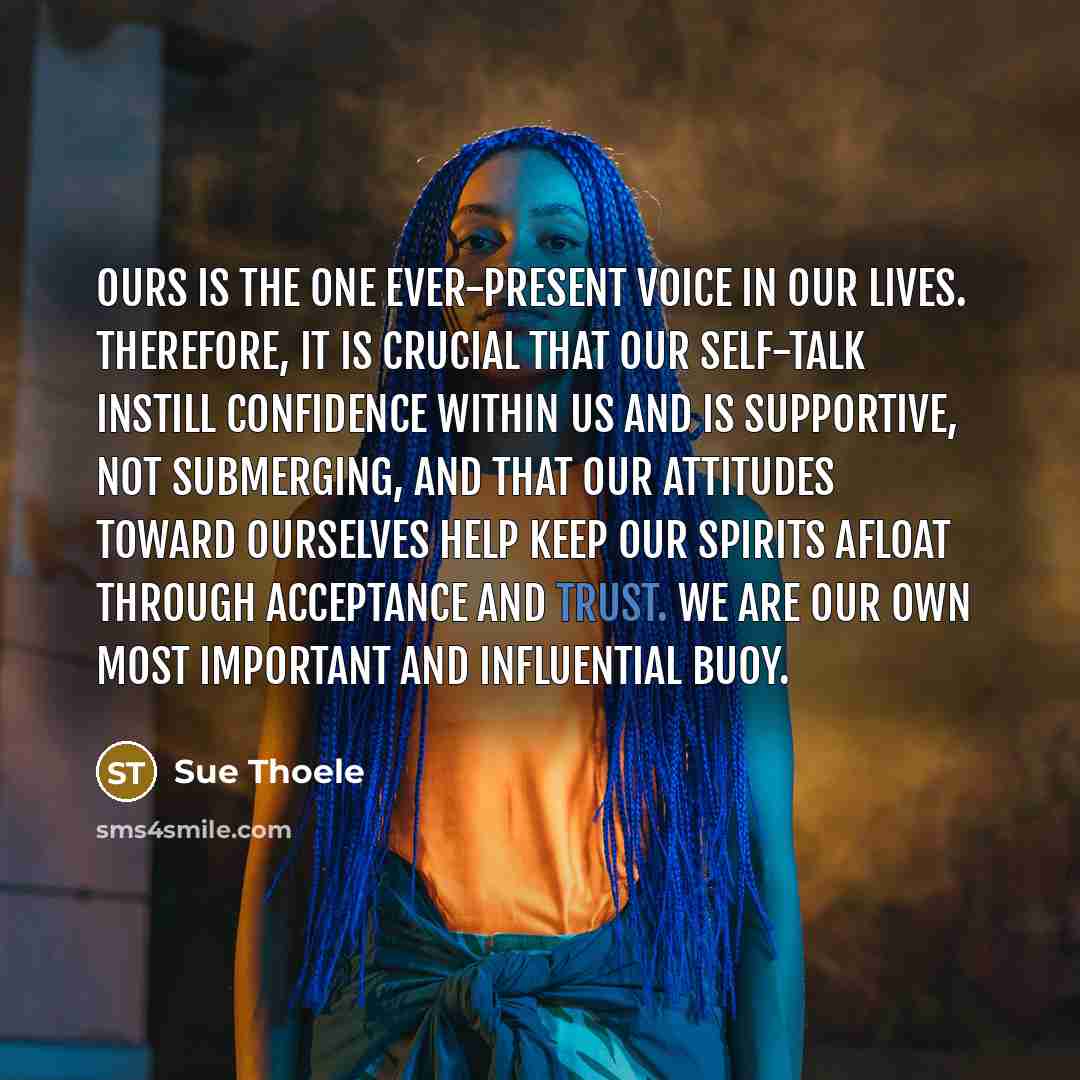 “Ours is the one ever-present voice in our lives. Therefore,…” quote by Sue Thoele