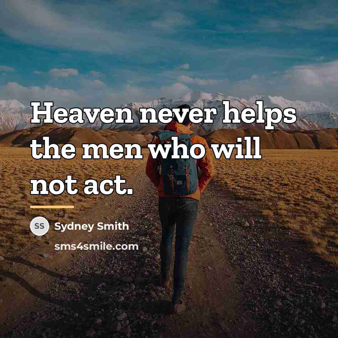 “Heaven never helps the men who will not act.…” quote by Sydney Smith