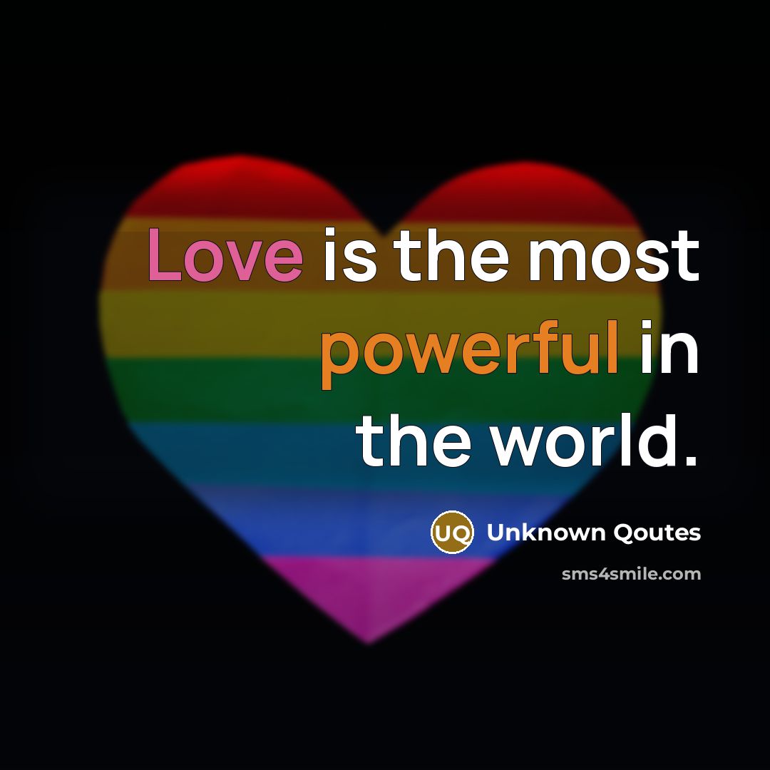 “Love is the most powerful in the world.…” quote by Unknown Qoutes