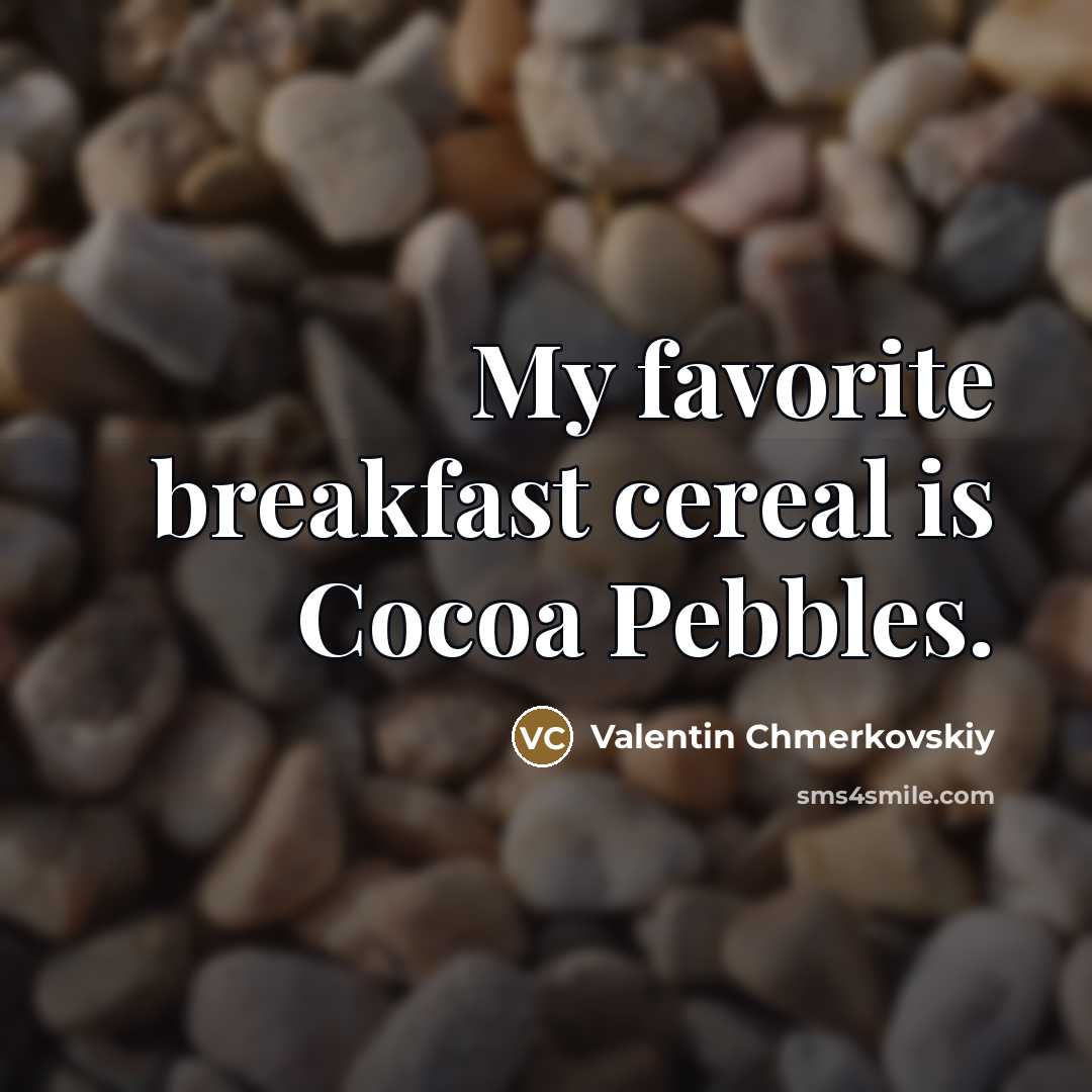 “My favorite breakfast cereal is Cocoa Pebbles.…” quote by Valentin Chmerkovskiy