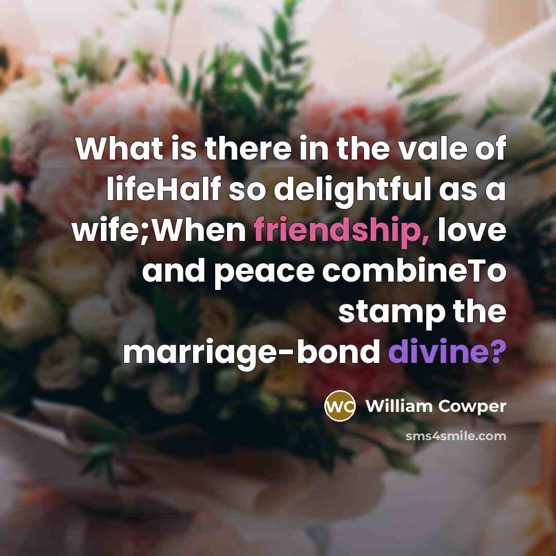 “What is there in the vale of lifeHalf so delightful…” quote by William Cowper