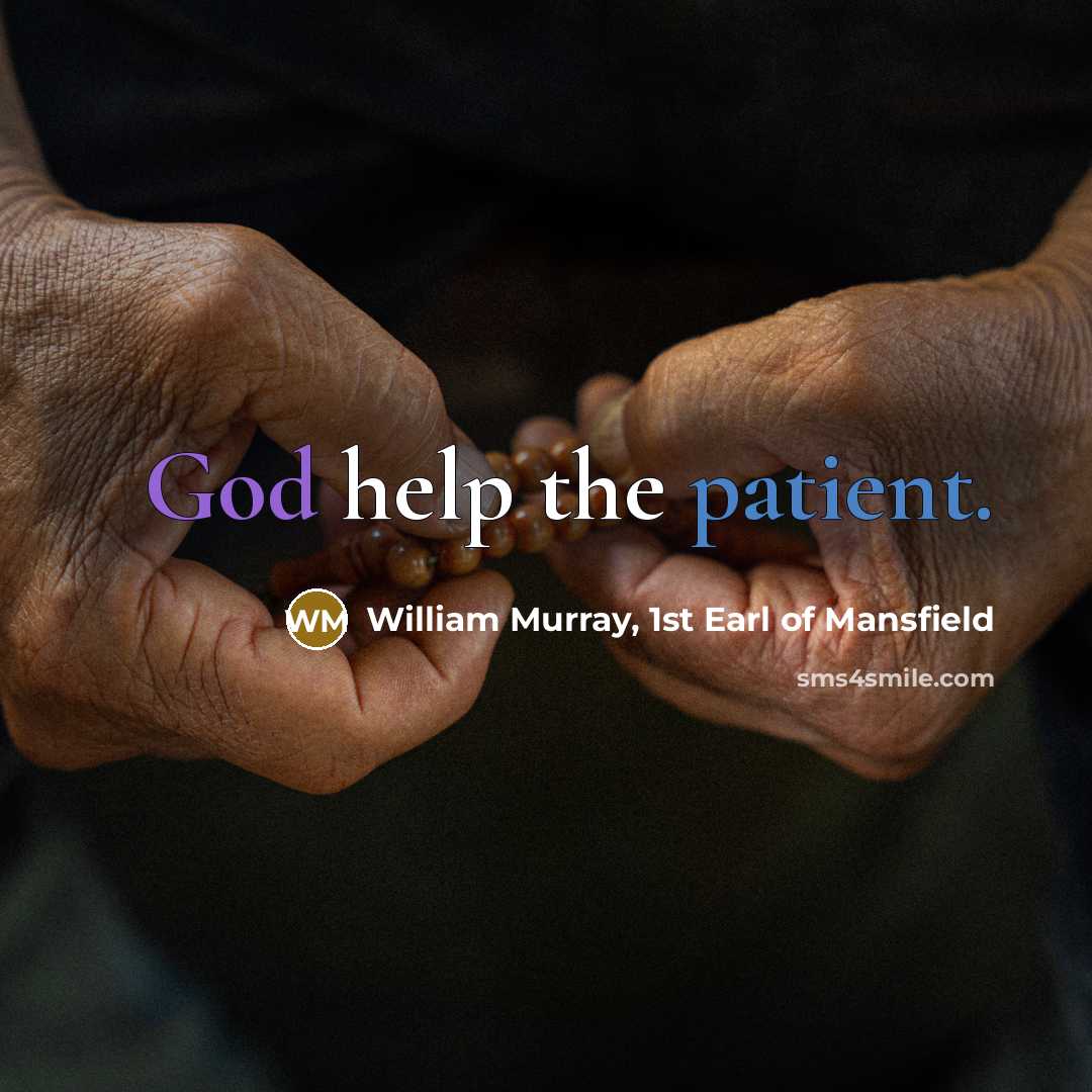 “God help the patient.” quote by William Murray, 1st Earl of Mansfield