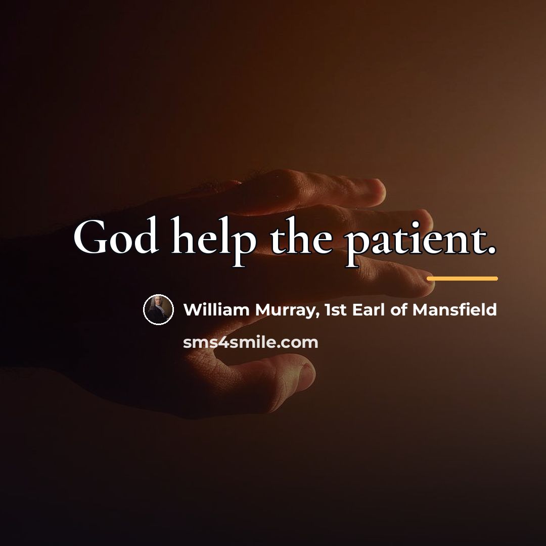 “God help the patient.…” quote by William Murray, 1st Earl of Mansfield