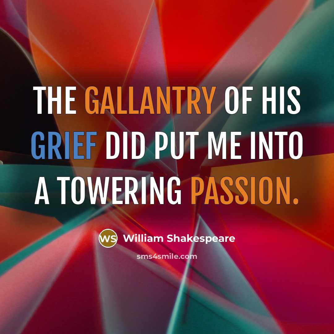 “The gallantry of his grief did put me into a…” quote by William Shakespeare