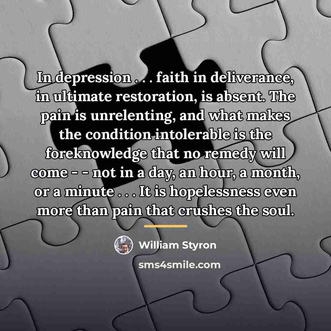 “In depression . . . faith in deliverance, in ultimate…” quote by William Styron