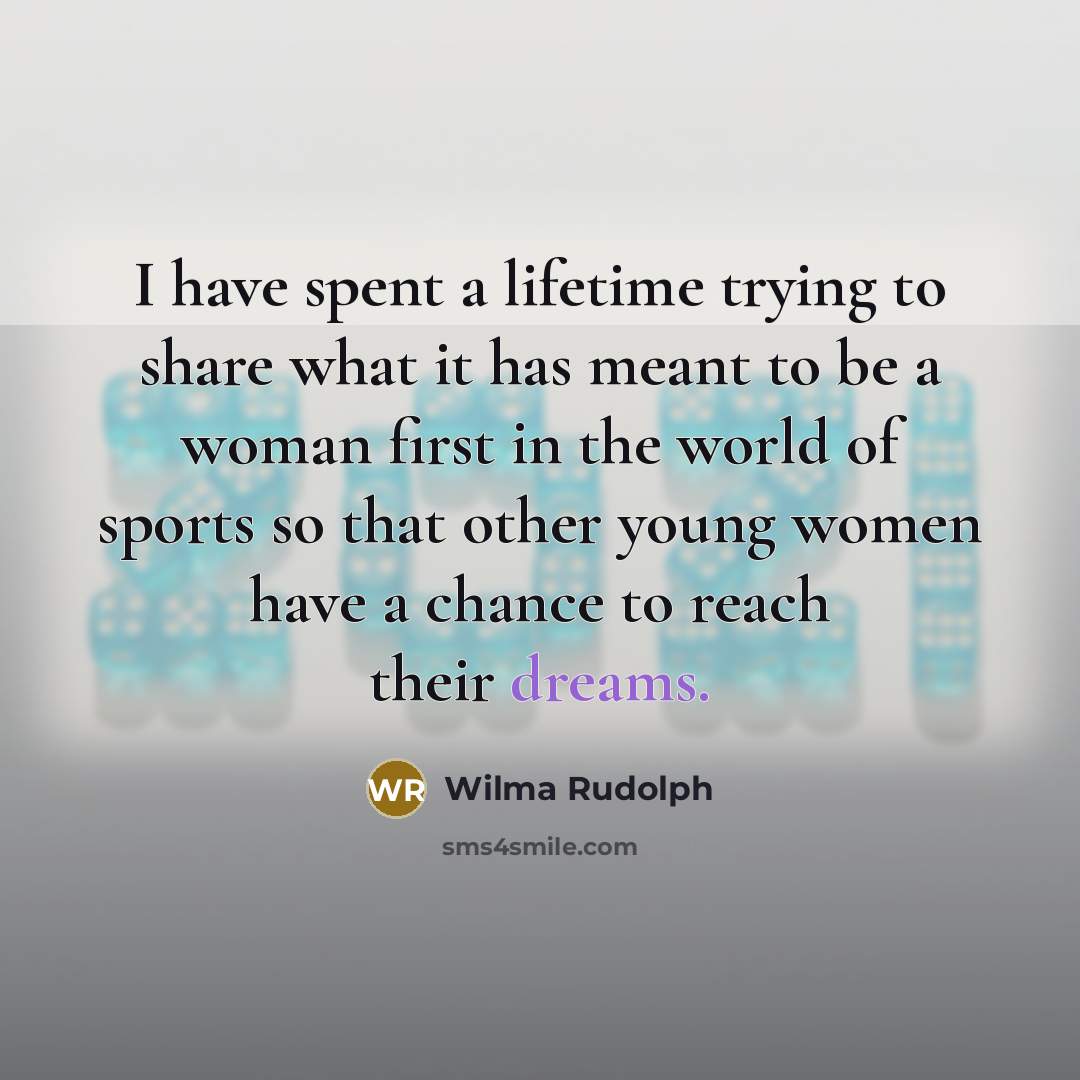 “I have spent a lifetime trying to share what it…” quote by Wilma Rudolph