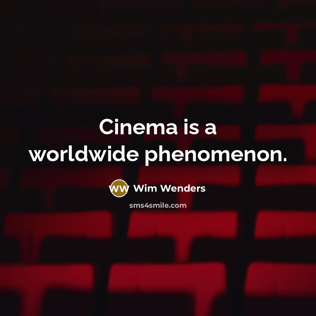 “Cinema is a worldwide phenomenon.…” quote by Wim Wenders