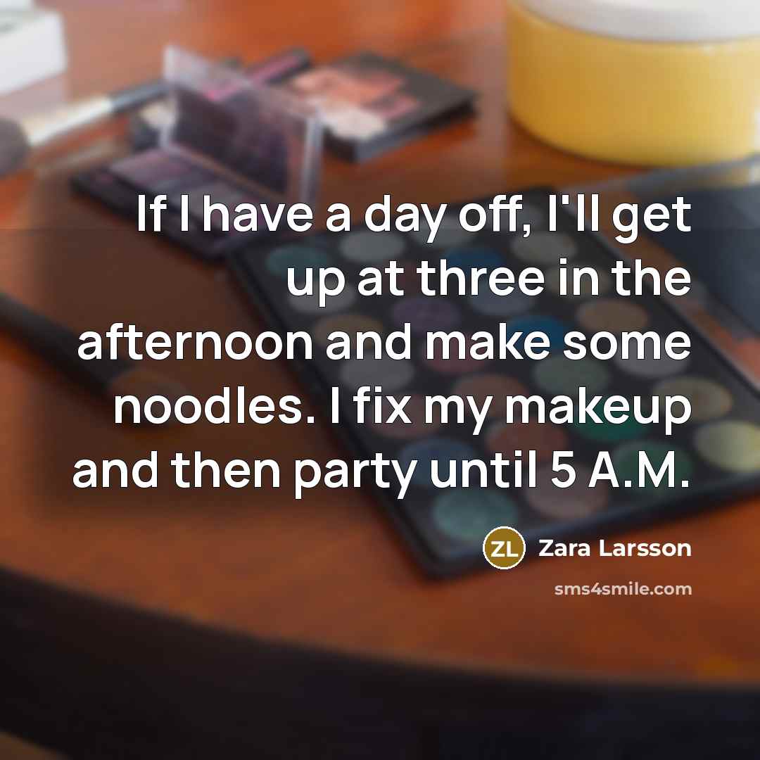 “If I have a day off, I'll get up at…” quote by Zara Larsson