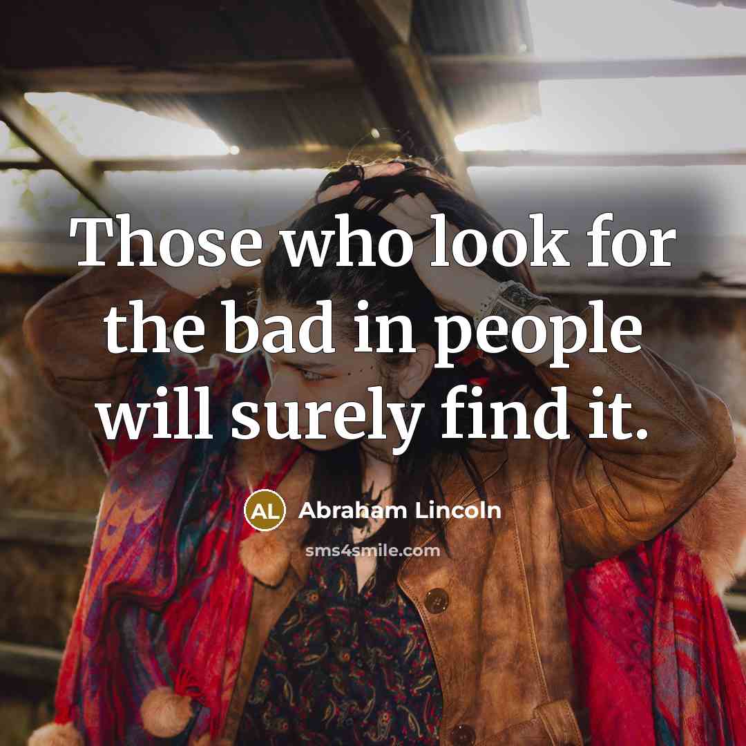 “Those who look for the bad in people will surely…” quote by Abraham Lincoln
