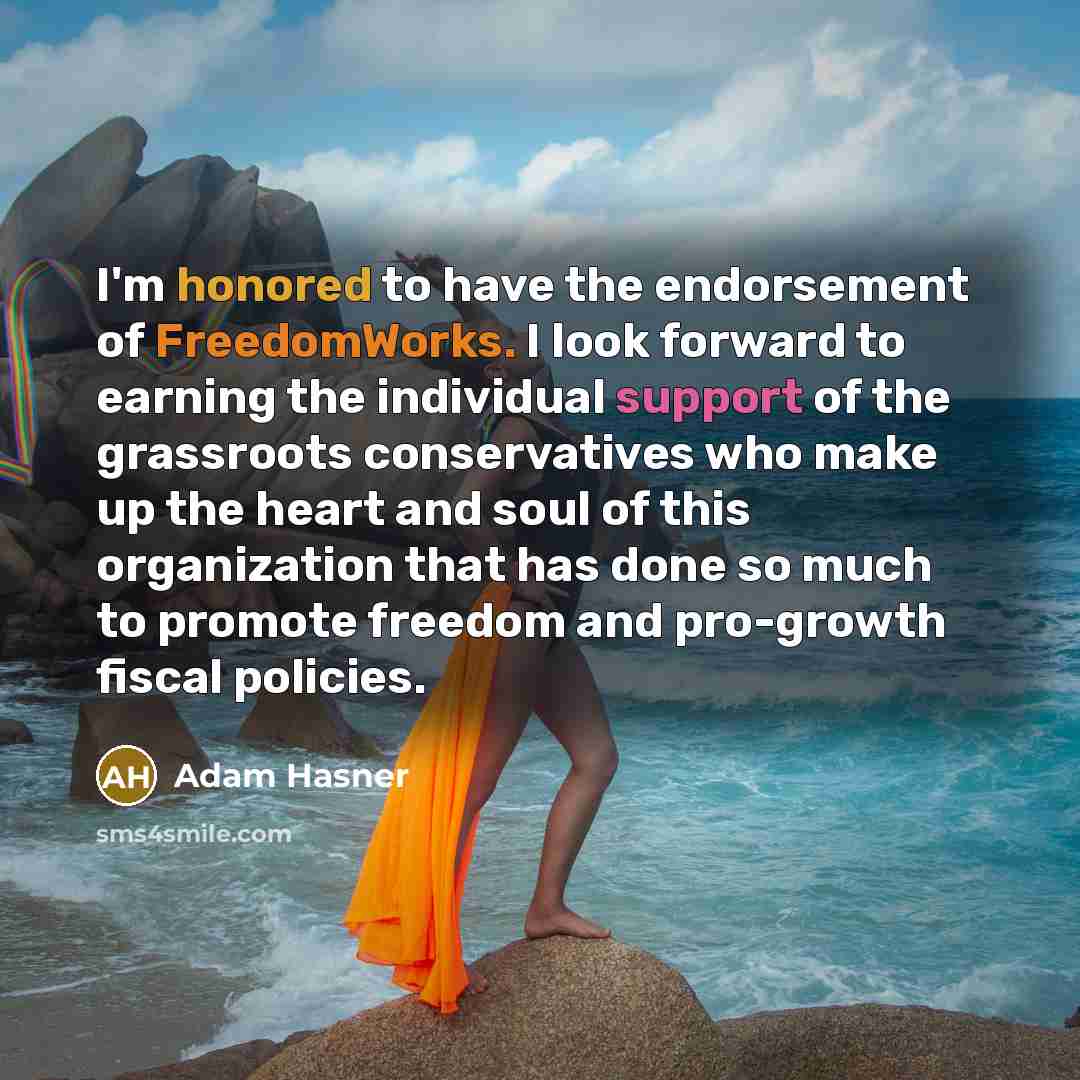 “I'm honored to have the endorsement of FreedomWorks. I look…” quote by Adam Hasner