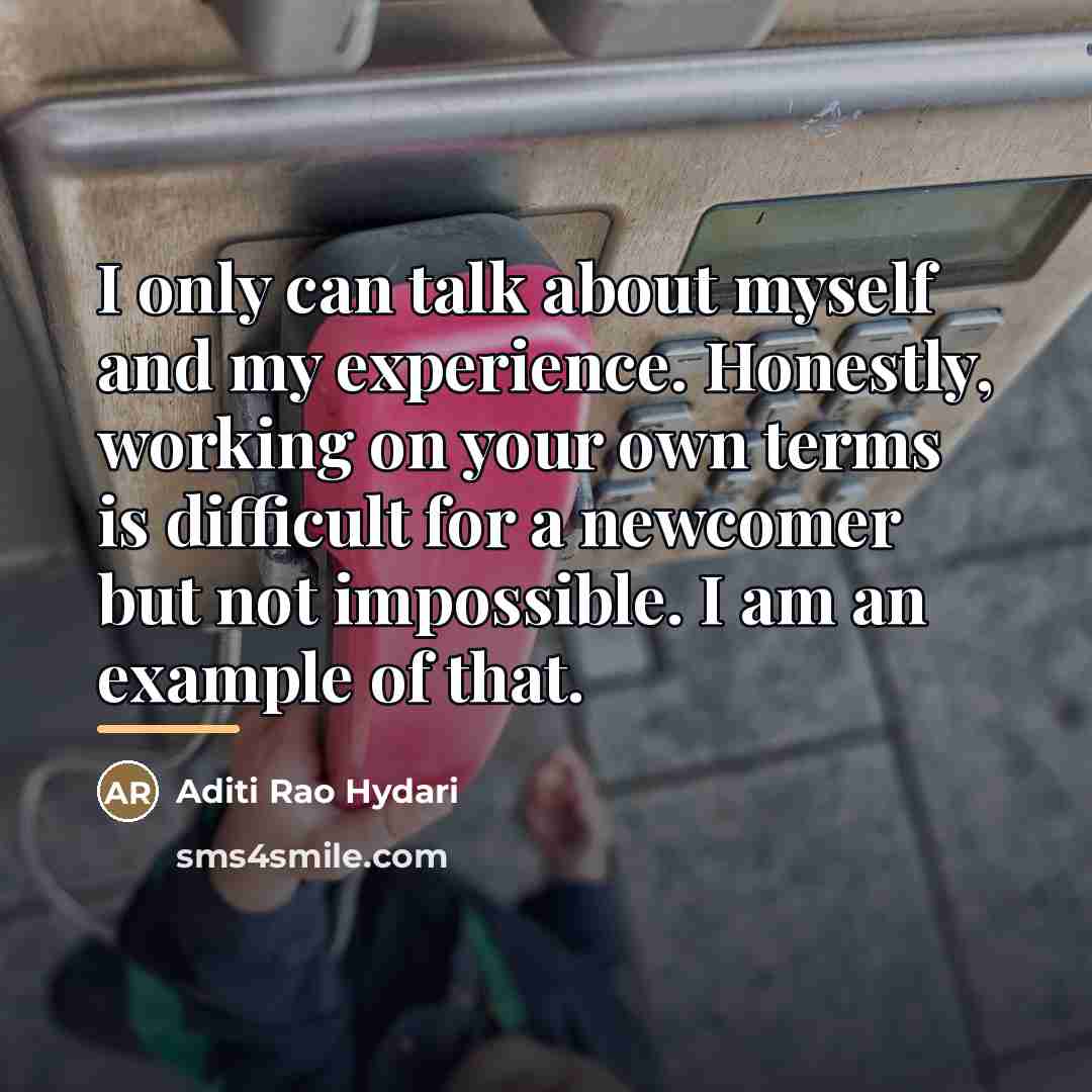 “I only can talk about myself and my experience. Honestly,…” quote by Aditi Rao Hydari