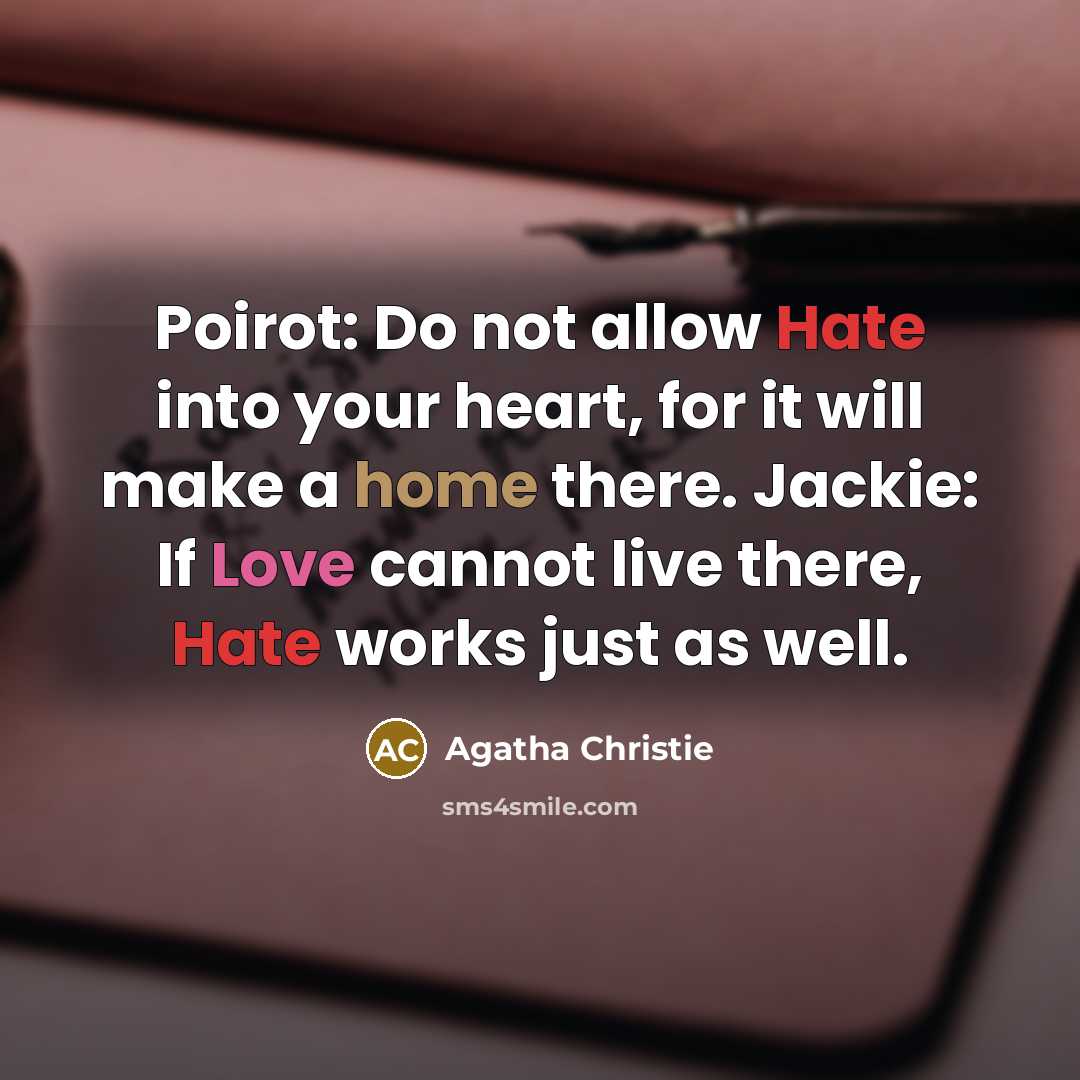 “Poirot: Do not allow Hate into your heart, for it…” quote by Agatha Christie