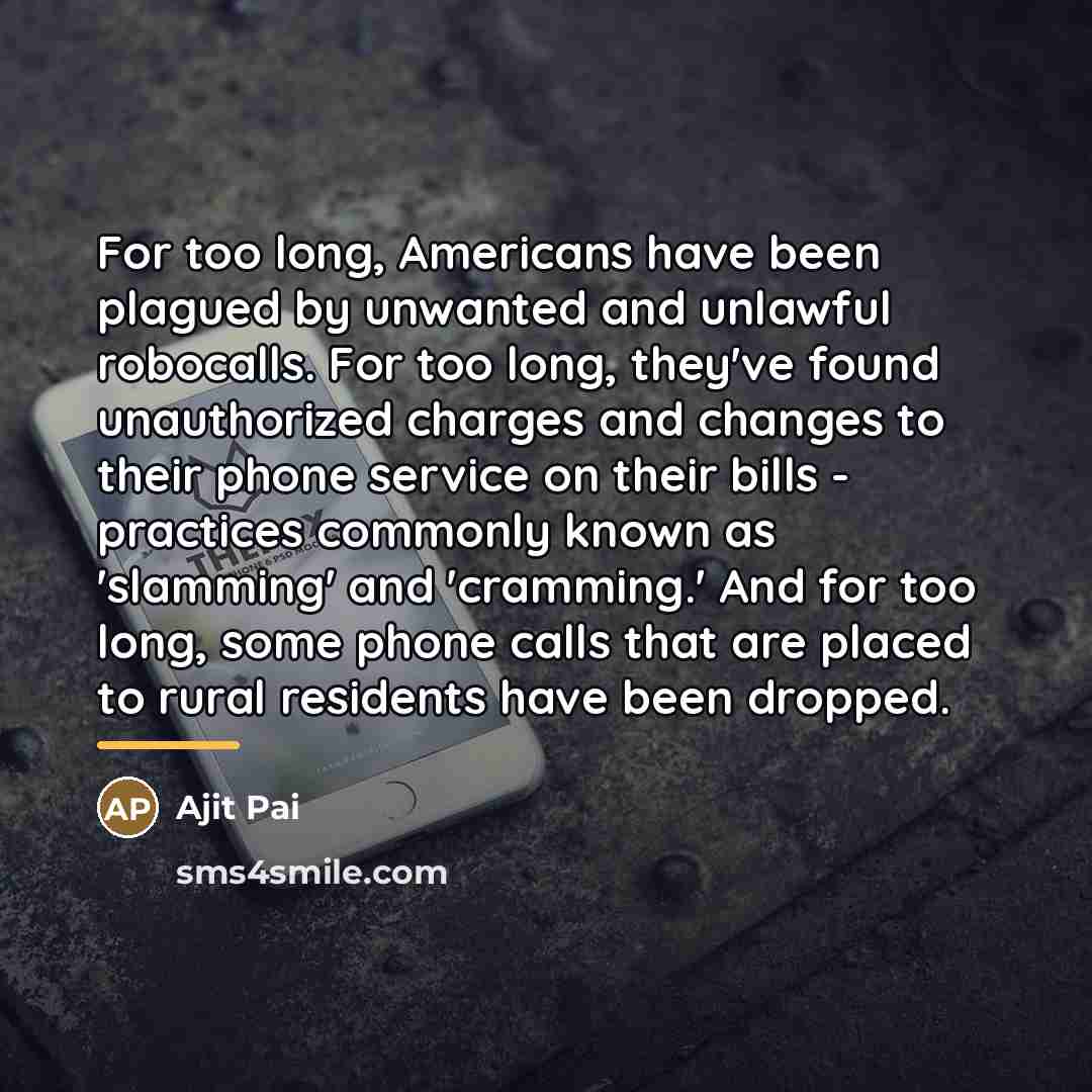 “For too long, Americans have been plagued by unwanted and…” quote by Ajit Pai