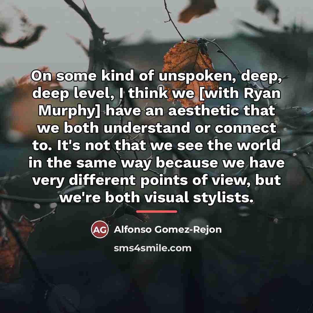 “On some kind of unspoken, deep, deep level, I think…” quote by Alfonso Gomez-Rejon