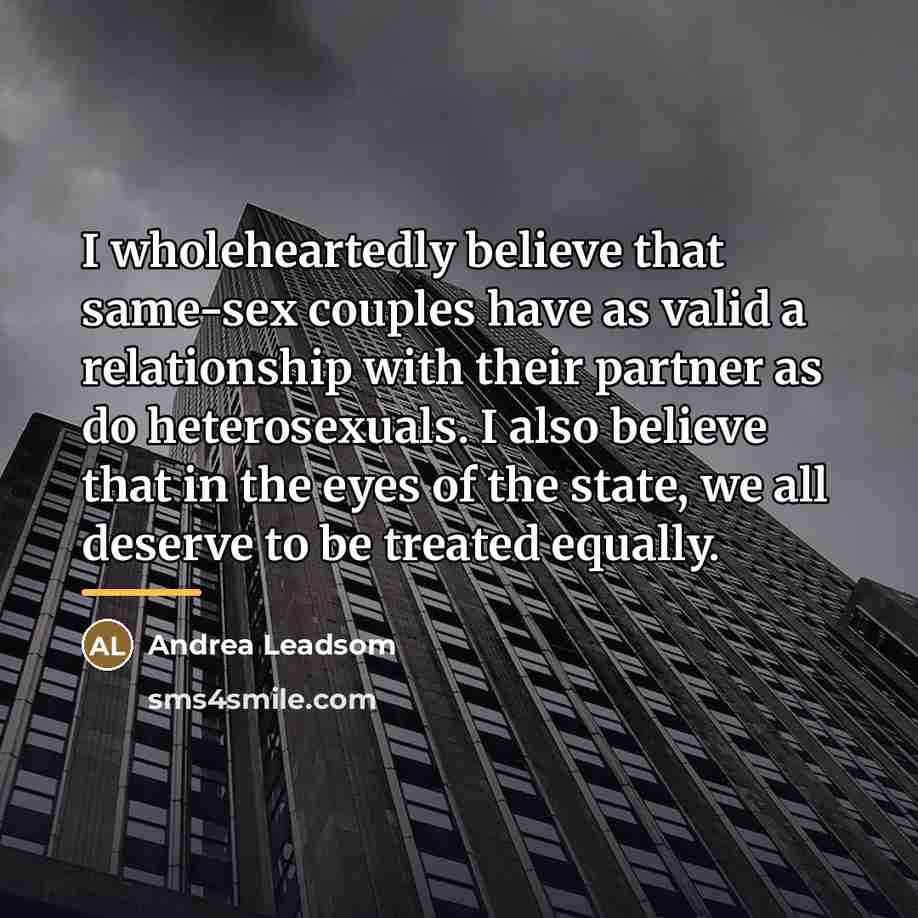 “I wholeheartedly believe that same-sex couples have as valid a…” quote by Andrea Leadsom