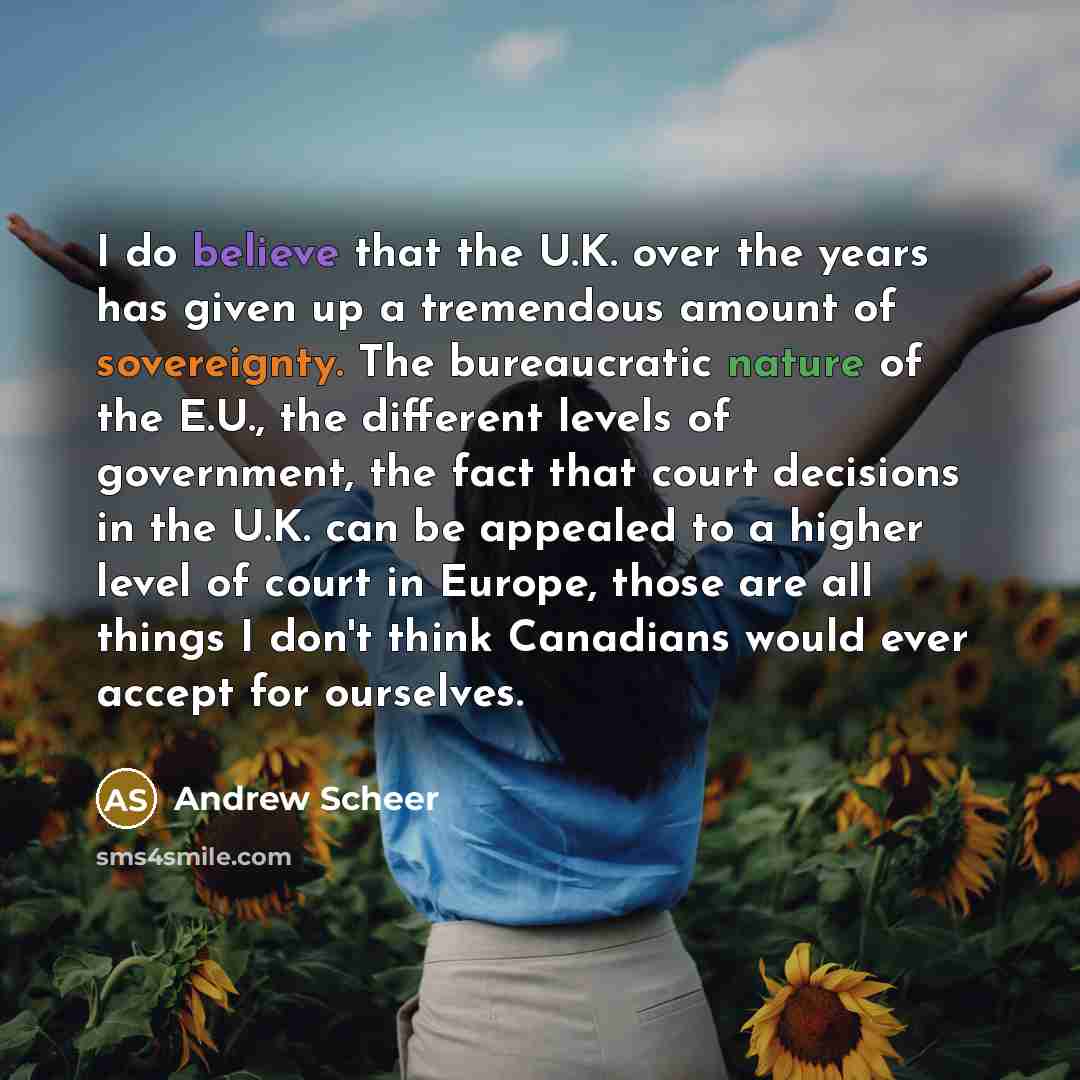 “I do believe that the U.K. over the years has…” quote by Andrew Scheer