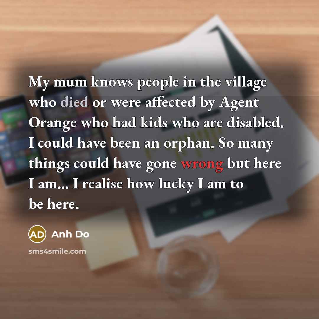 “My mum knows people in the village who died or…” quote by Anh Do