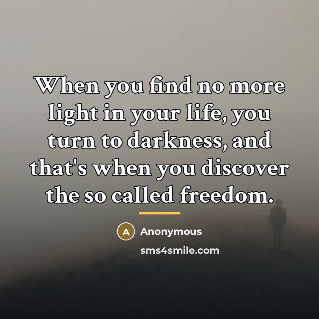 “When you find no more light in your life, you…” quote by Anonymous