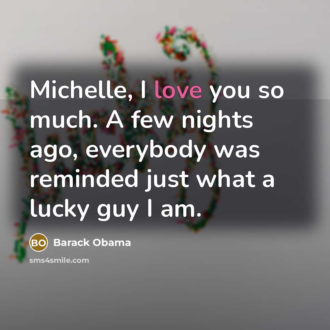 “Michelle, I love you so much. A few nights ago,…” quote by Barack Obama