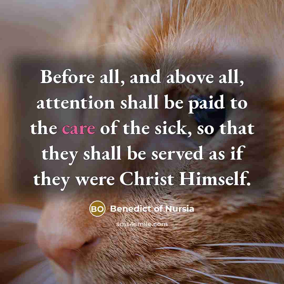 “Before all, and above all, attention shall be paid to…” quote by Benedict of Nursia