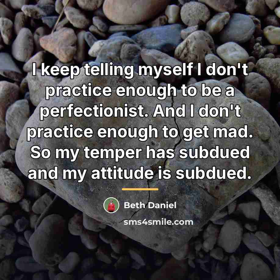 “I keep telling myself I don't practice enough to be…” quote by Beth Daniel
