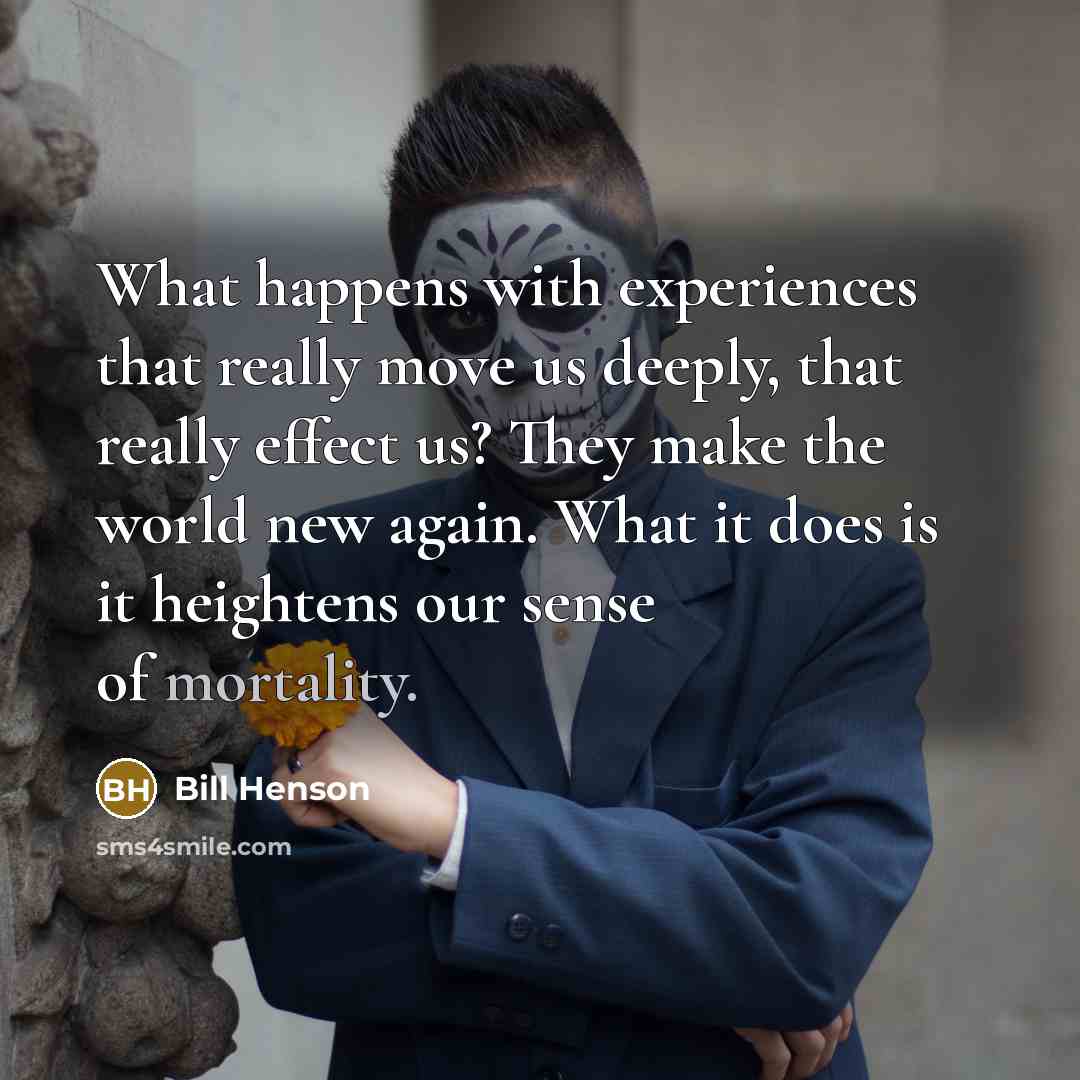 “What happens with experiences that really move us deeply, that…” quote by Bill Henson