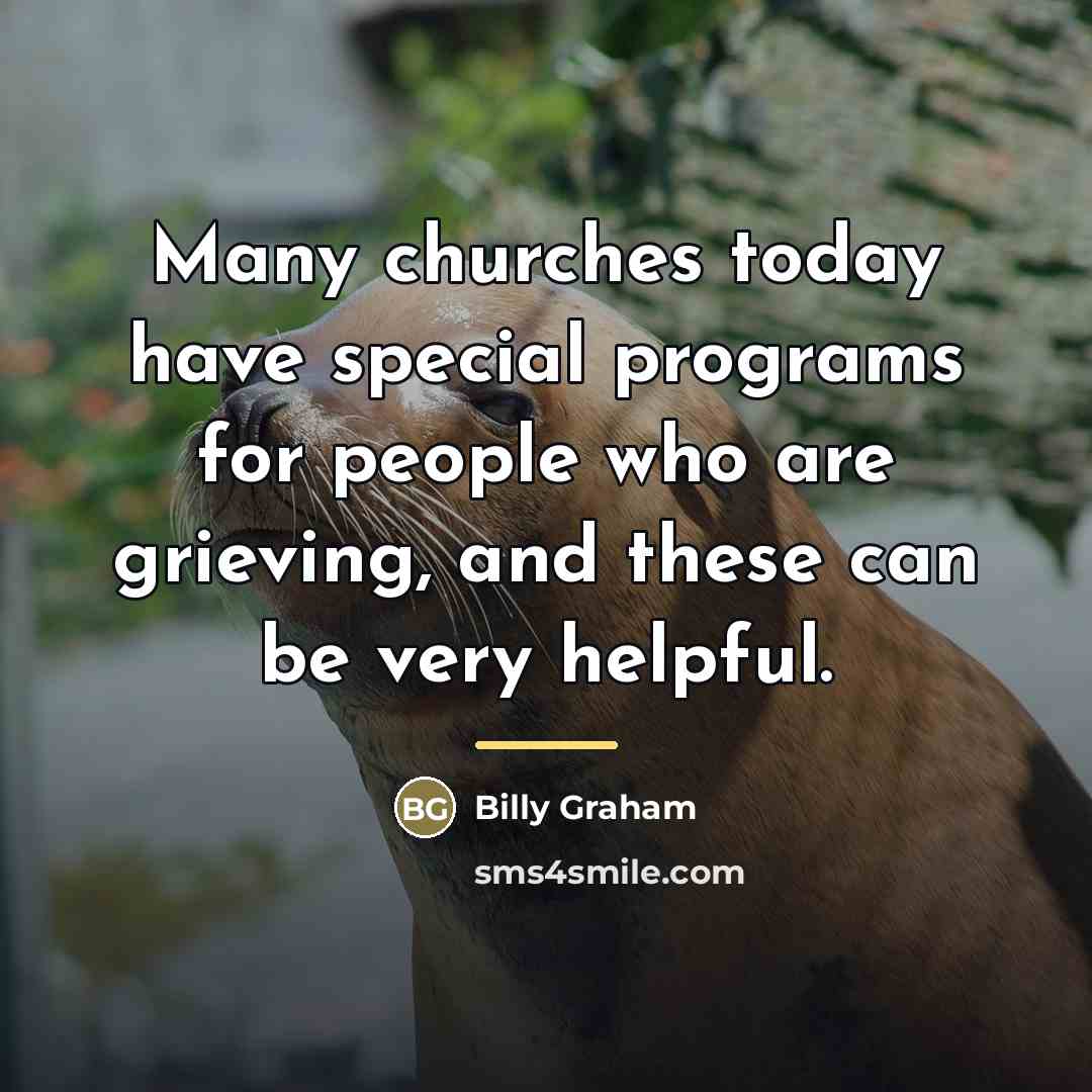 “Many churches today have special programs for people who are…” quote by Billy Graham