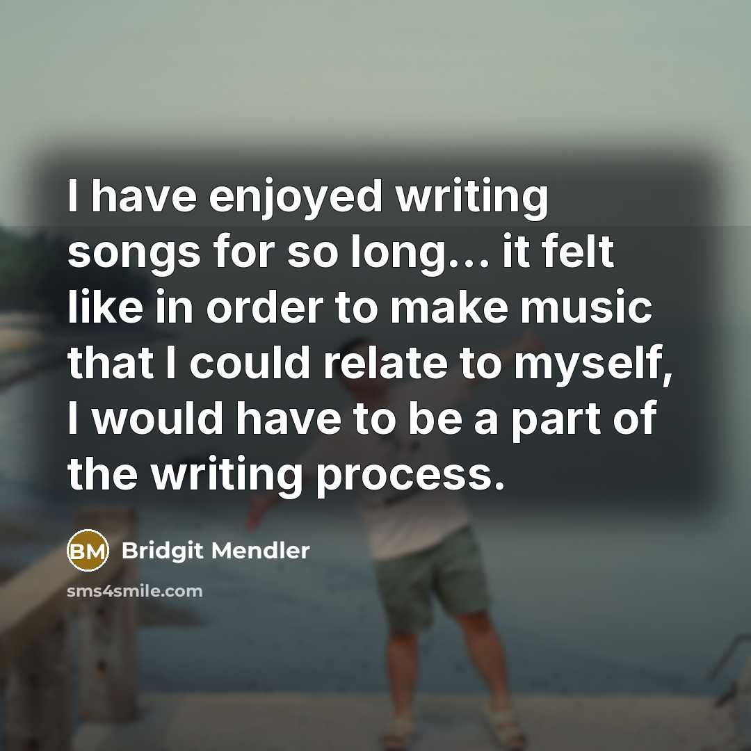 “I have enjoyed writing songs for so long... it felt…” quote by Bridgit Mendler