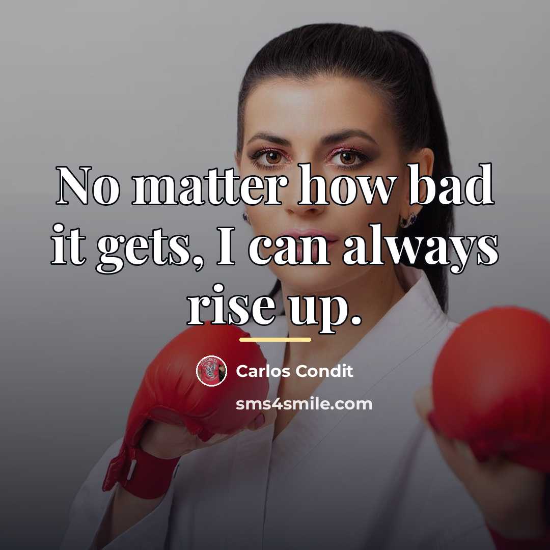 “No matter how bad it gets, I can always rise…” quote by Carlos Condit