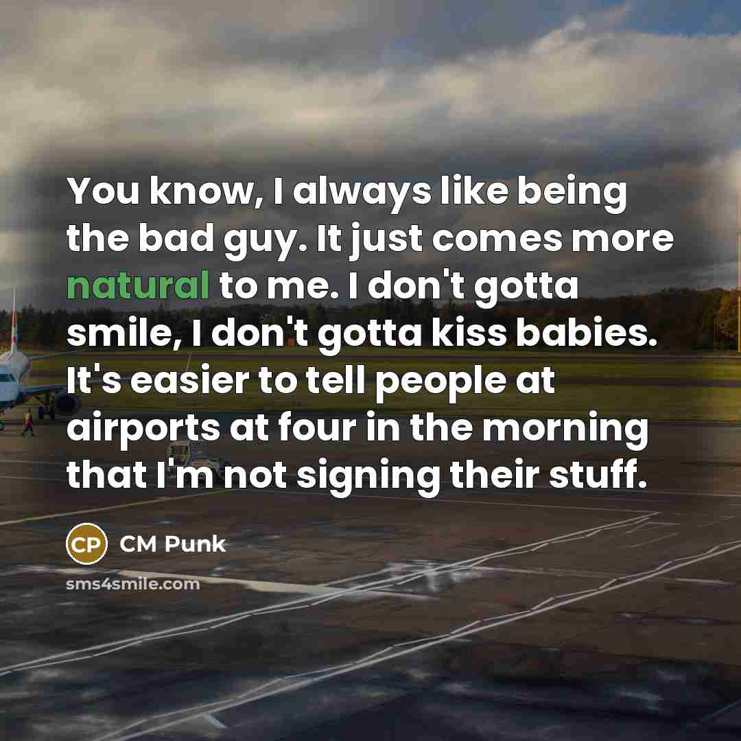 “You know, I always like being the bad guy. It…” quote by CM Punk