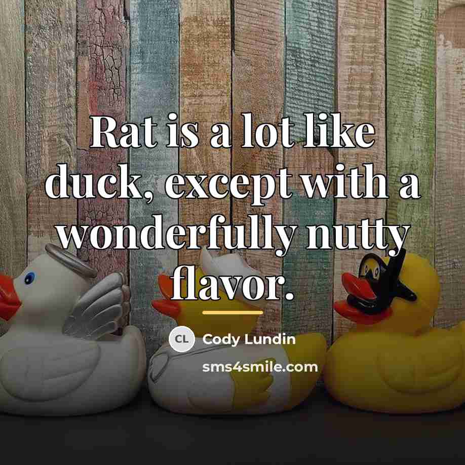 “Rat is a lot like duck, except with a wonderfully…” quote by Cody Lundin