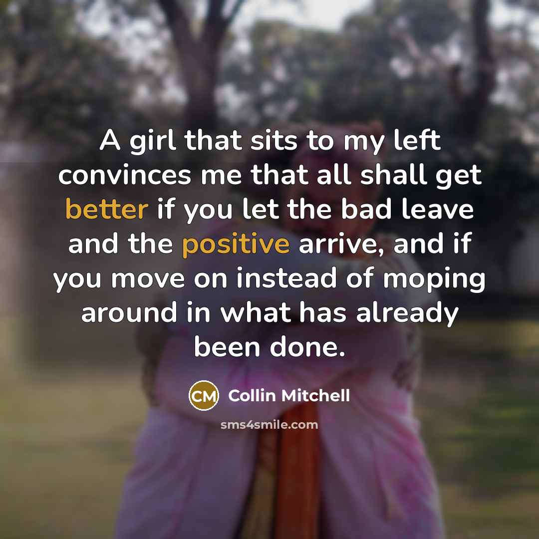 “A girl that sits to my left convinces me that…” quote by Collin Mitchell