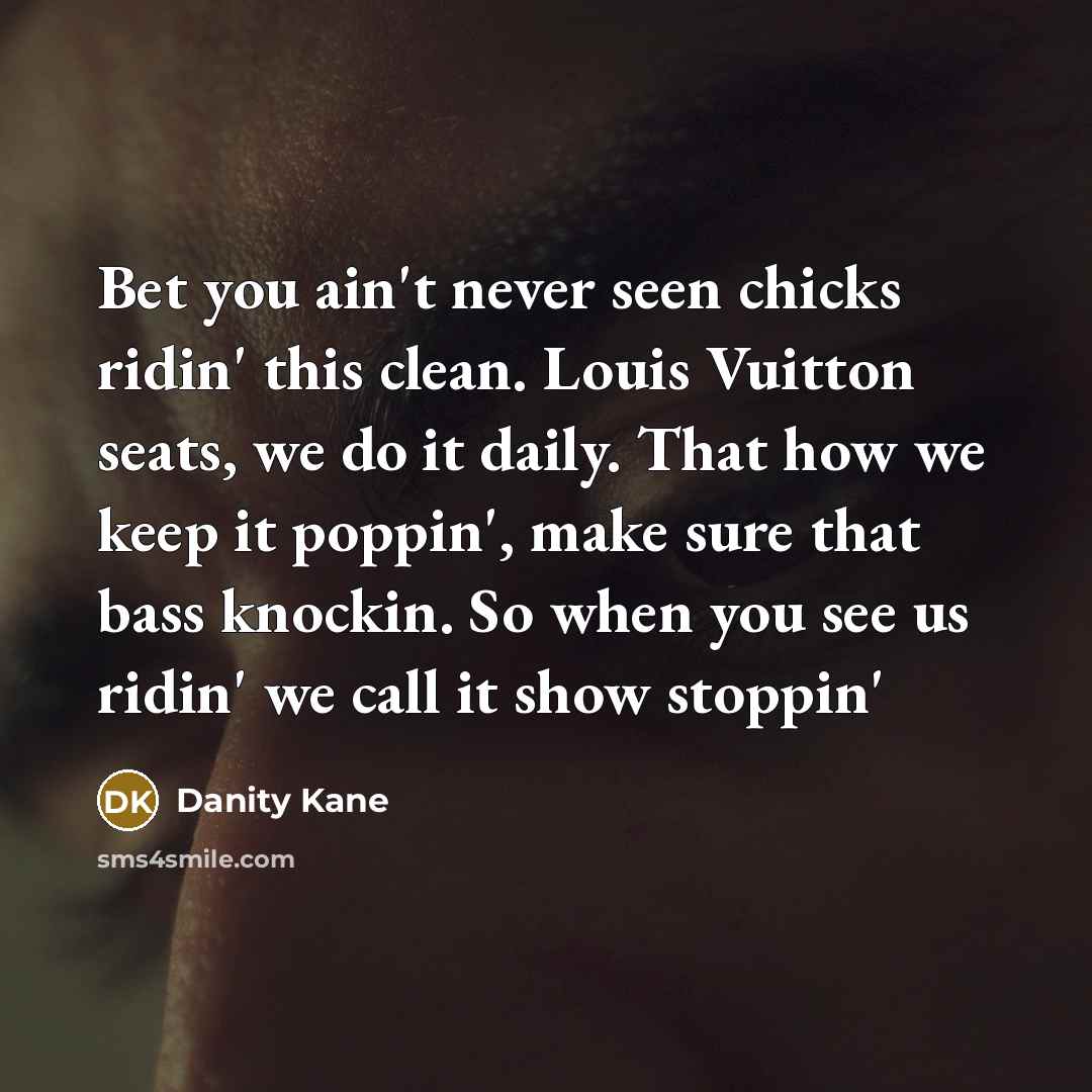 “Bet you ain't never seen chicks ridin' this clean. Louis…” quote by Danity Kane
