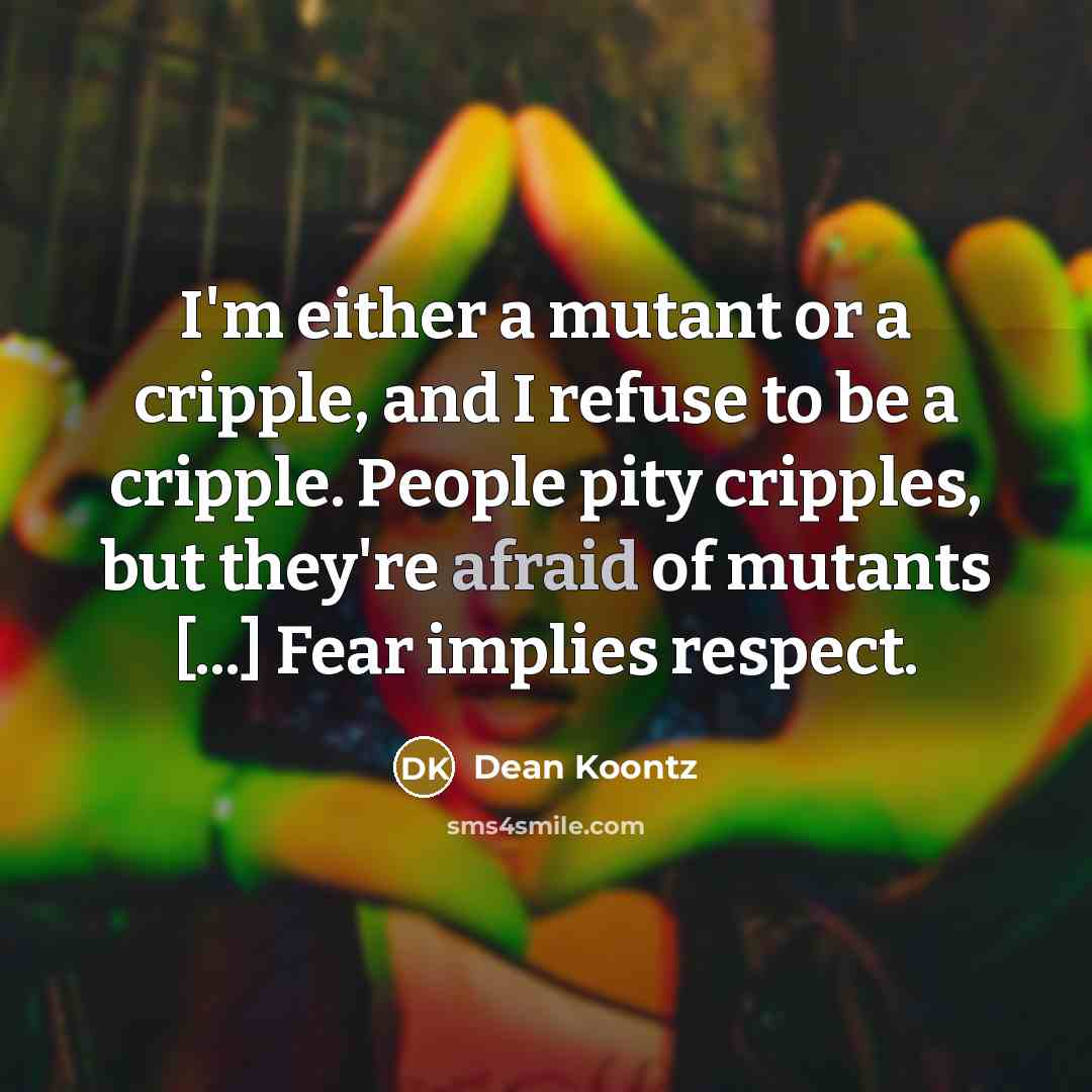 “I'm either a mutant or a cripple, and I refuse…” quote by Dean Koontz