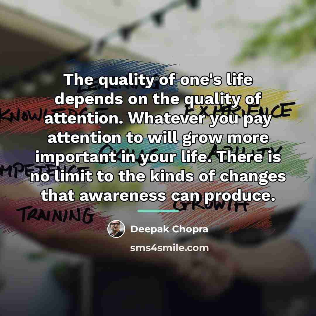 “The quality of one's life depends on the quality of…” quote by Deepak Chopra