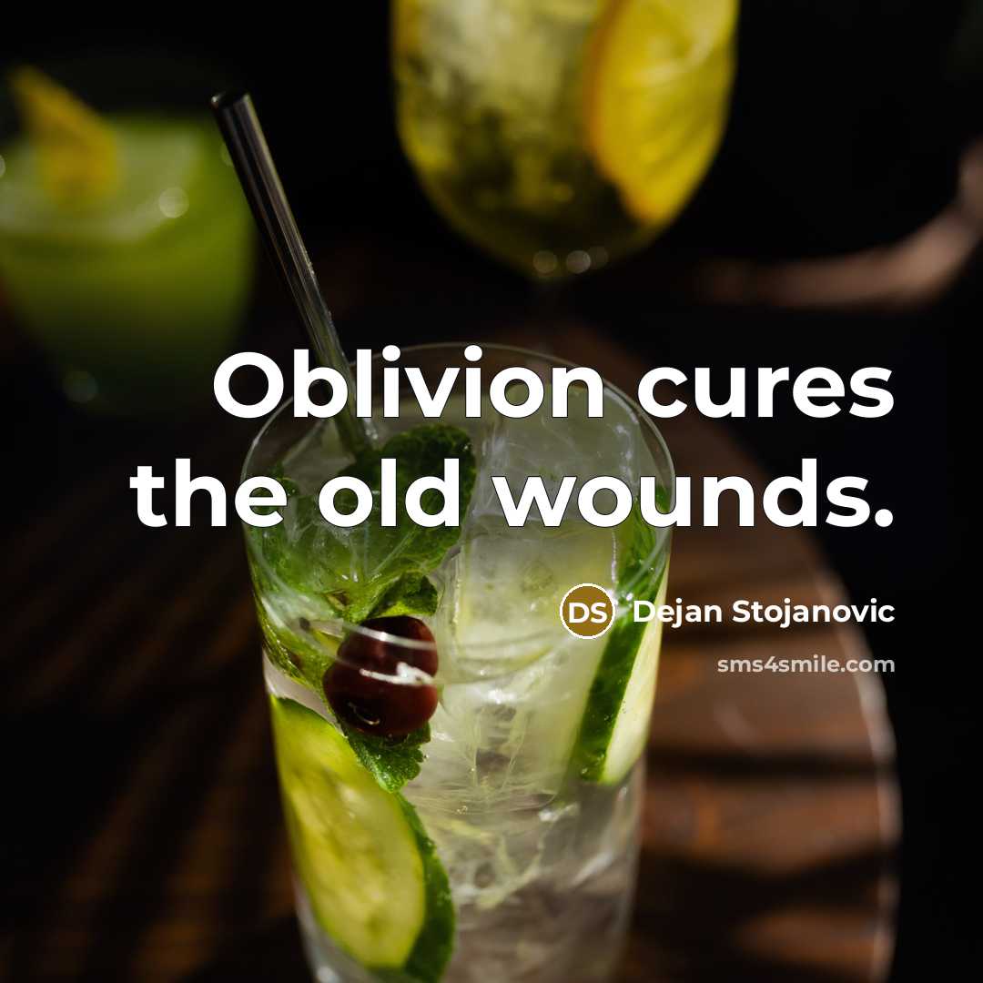 “Oblivion cures the old wounds.…” quote by Dejan Stojanovic