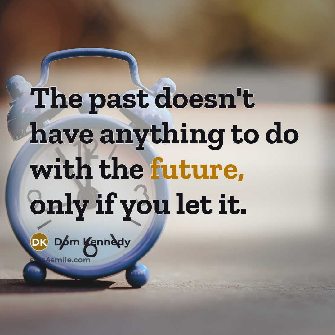 “The past doesn't have anything to do with the future,…” quote by Dom Kennedy