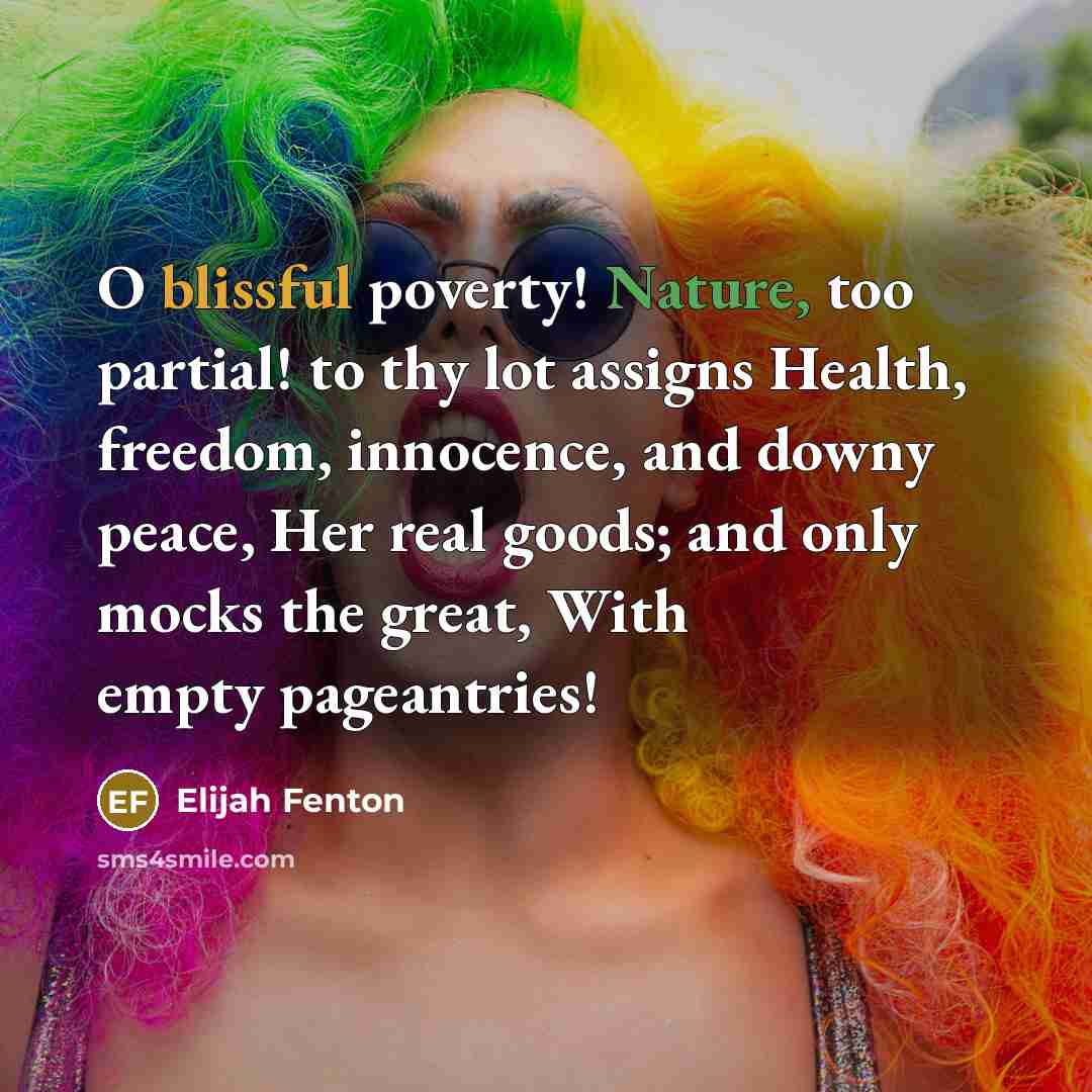 “O blissful poverty! Nature, too partial! to thy lot assigns…” quote by Elijah Fenton
