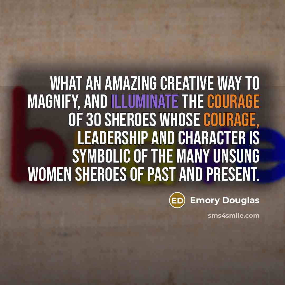 “What an amazing creative way to magnify, and illuminate the…” quote by Emory Douglas