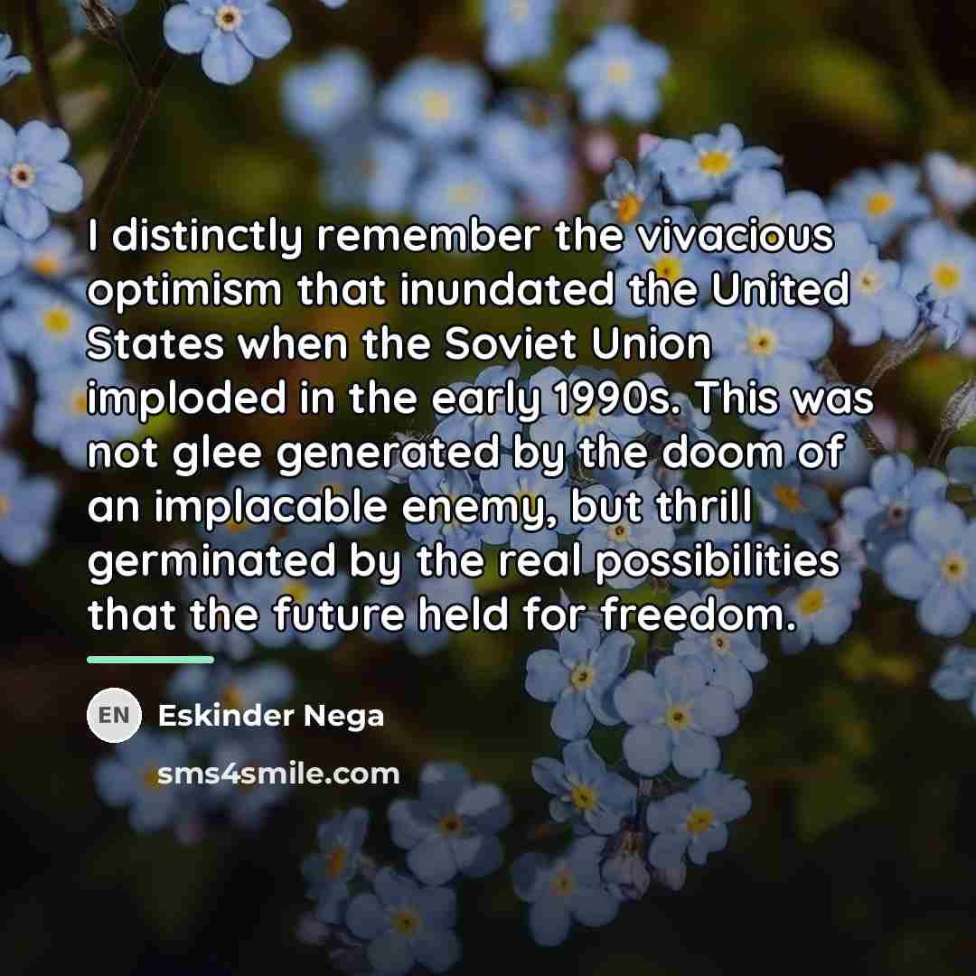 “I distinctly remember the vivacious optimism that inundated the United…” quote by Eskinder Nega