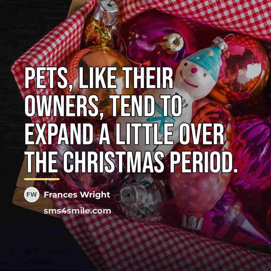 “Pets, like their owners, tend to expand a little over…” quote by Frances Wright