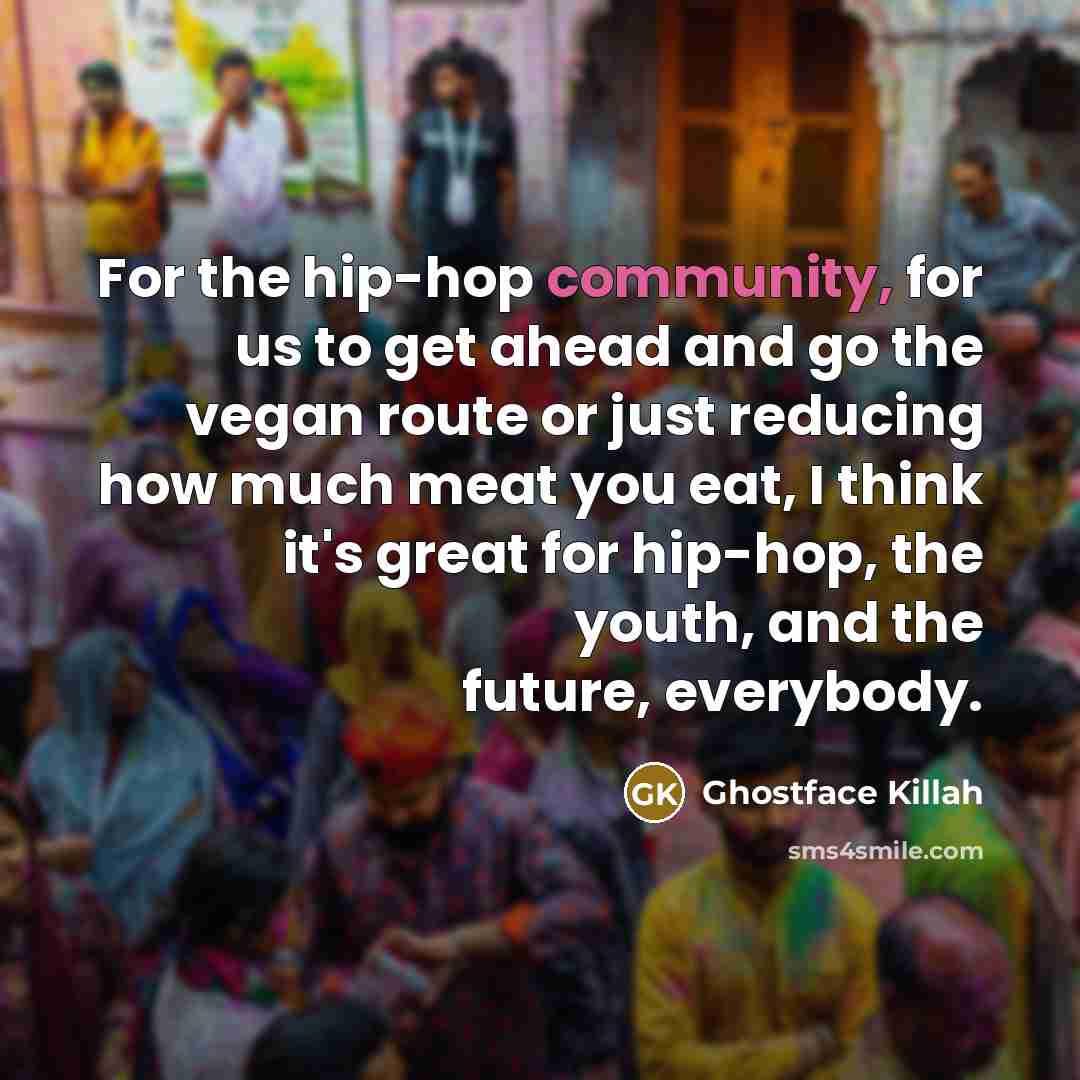 “For the hip-hop community, for us to get ahead and…” quote by Ghostface Killah