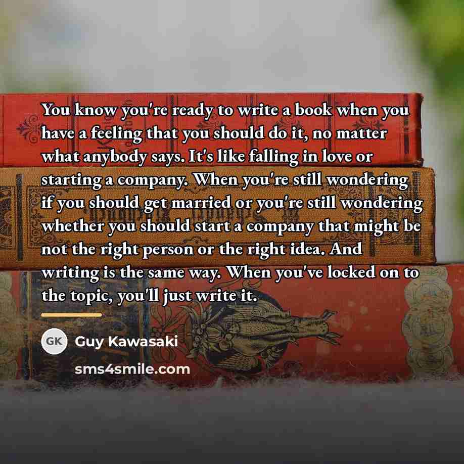 “You know you're ready to write a book when you…” quote by Guy Kawasaki